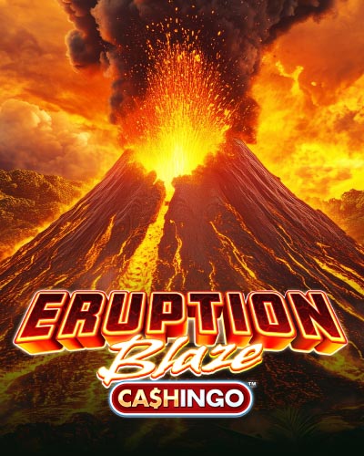 Eruption Blaze CASHINGO