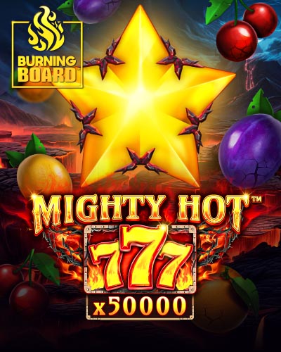 Mighty Hot: 777 Burning Board
